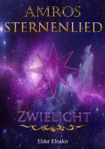 ebook: Amros: Sternenlied - Zwielicht