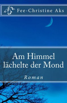 ebook: Am Himmel lächelte der Mond