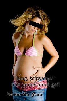 ebook: Jung, schwanger und immer noch geil...