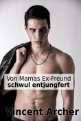 eBook: Von Mamas Exfreund schwul entjungfert