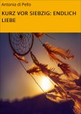eBook: KURZ VOR SIEBZIG: ENDLICH LIEBE