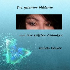 ebook: Das gesehene Mädchen und ihre tiefsten Gedanken
