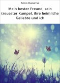 eBook: Mein bester Freund, sein treuester Kumpel, ihre heimliche Geliebte und ich