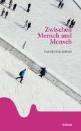 eBook: Zwischen Mensch und Mensch