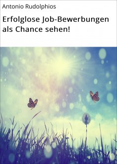 eBook: Erfolglose Job-Bewerbungen als Chance sehen!