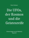ebook: Die UFOs, der Kosmos und die Geistesreife