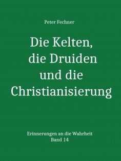 ebook: Die Kelten, die Druiden und die Christianisierung