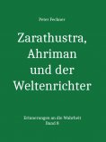 eBook: Zarathustra, Ahriman und der Weltenrichter