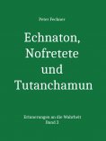 ebook: Echnaton, Nofretete und Tutanchamun
