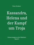 ebook: Kassandra, Helena und der Kampf um Troja