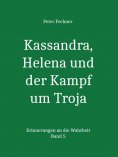 eBook: Kassandra, Helena und der Kampf um Troja