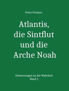 eBook: Atlantis, die Sintflut und die Arche Noah