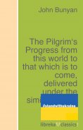 eBook: The Pilgrim's Progress from this world to that which is to come, delivered under the similitude of a