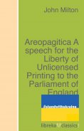 eBook: Areopagitica A speech for the Liberty of Unlicensed Printing to the Parliament of England