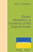 eBook: Green Mansions: a romance of the tropical forest