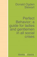 eBook: Perfect Behavior; a guide for ladies and gentlemen in all social crises