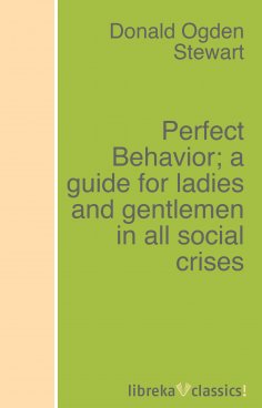 eBook: Perfect Behavior; a guide for ladies and gentlemen in all social crises