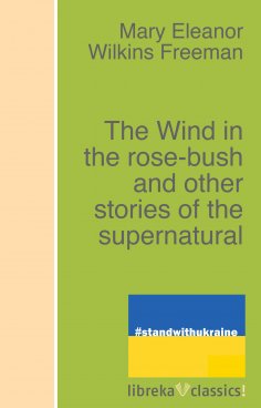 eBook: The Wind in the rose-bush and other stories of the supernatural