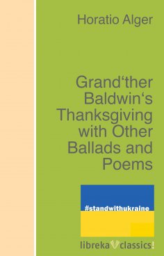 eBook: Grand'ther Baldwin's Thanksgiving with Other Ballads and Poems
