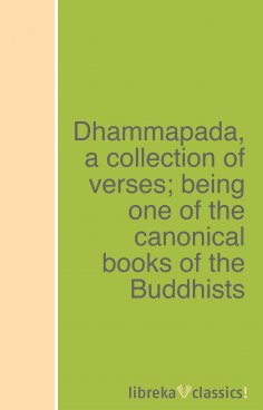 ebook: Dhammapada, a collection of verses; being one of the canonical books of the Buddhists
