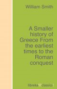 ebook: A Smaller history of Greece From the earliest times to the Roman conquest