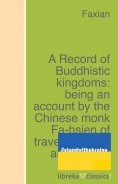 ebook: A Record of Buddhistic kingdoms: being an account by the Chinese monk Fa-hsien of travels in India a