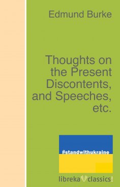 eBook: Thoughts on the Present Discontents, and Speeches, etc.