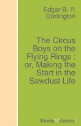ebook: The Circus Boys on the Flying Rings : or, Making the Start in the Sawdust Life