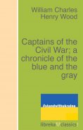 eBook: Captains of the Civil War; a chronicle of the blue and the gray