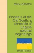 eBook: Pioneers of the Old South: a chronicle of English colonial beginnings