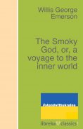 eBook: The Smoky God, or, a voyage to the inner world
