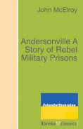 ebook: Andersonville A Story of Rebel Military Prisons