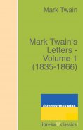 eBook: Mark Twain's Letters - Volume 1 (1835-1866)