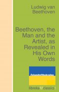 eBook: Beethoven, the Man and the Artist, as Revealed in His Own Words
