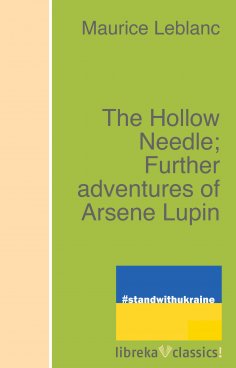 ebook: The Hollow Needle; Further adventures of Arsene Lupin