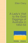 ebook: A Lady's Visit to the Gold Diggings of Australia in 1852-53