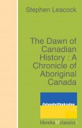eBook: The Dawn of Canadian History : A Chronicle of Aboriginal Canada