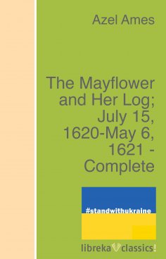 eBook: The Mayflower and Her Log; July 15, 1620-May 6, 1621 - Complete