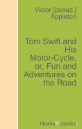 eBook: Tom Swift and His Motor-Cycle, or, Fun and Adventures on the Road