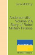 ebook: Andersonville - Volume 2 A Story of Rebel Military Prisons