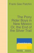 ebook: The Pony Rider Boys in New Mexico Or, the End of the Silver Trail
