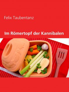 ebook: Im Römertopf der Kannibalen