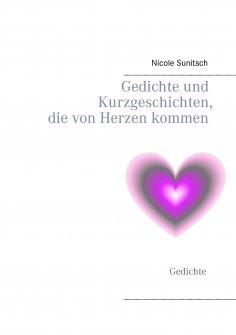 eBook: Gedichte und Kurzgeschichten, die von Herzen kommen