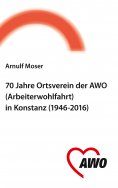 ebook: 70 Jahre Ortsverein der AWO (Arbeiterwohlfahrt) in Konstanz