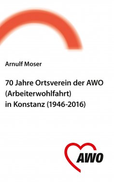 ebook: 70 Jahre Ortsverein der AWO (Arbeiterwohlfahrt) in Konstanz