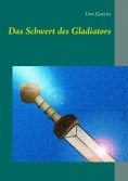 eBook: Das Schwert des Gladiators