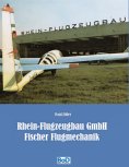 eBook: Rhein-Flugzeugbau GmbH und Fischer Flugmechanik