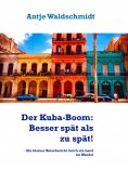 ebook: Der Kuba-Boom: Besser spät als zu spät!
