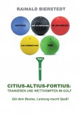 eBook: Citius - Altius - Fortius: Trainieren und wettkämpfen im Golf