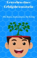 ebook: Erwerben eines Erfolgsbewusstsein